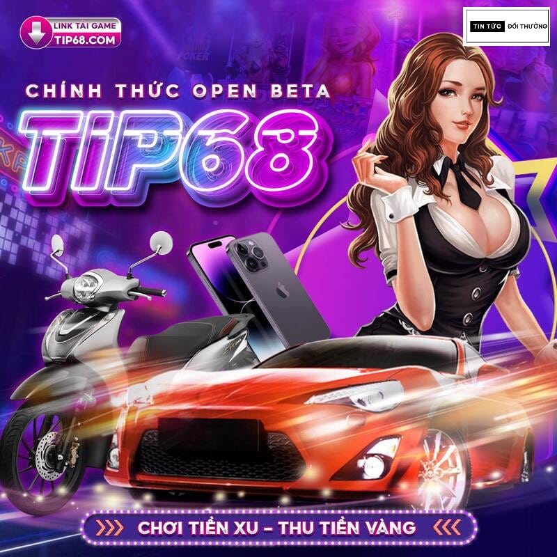 Tip68 Club - Nhà cái đẳng cấp quốc tế, chơi vui trúng lớn