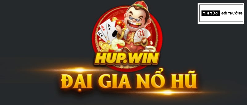 Hup Win - Cổng game uy tín đẳng cấp huyền thoại