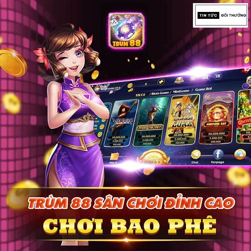 Trum88 - Trùm game nổ hũ đỉnh cao nhất Việt Nam