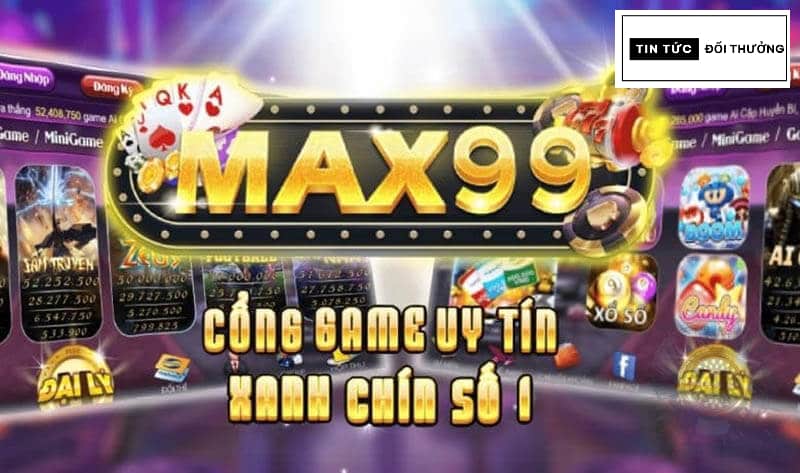 Max99 - Địa chỉ cá cược uy tín đẳng cấp quốc tế