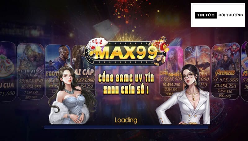 Max99 - Địa chỉ cá cược uy tín đẳng cấp quốc tế