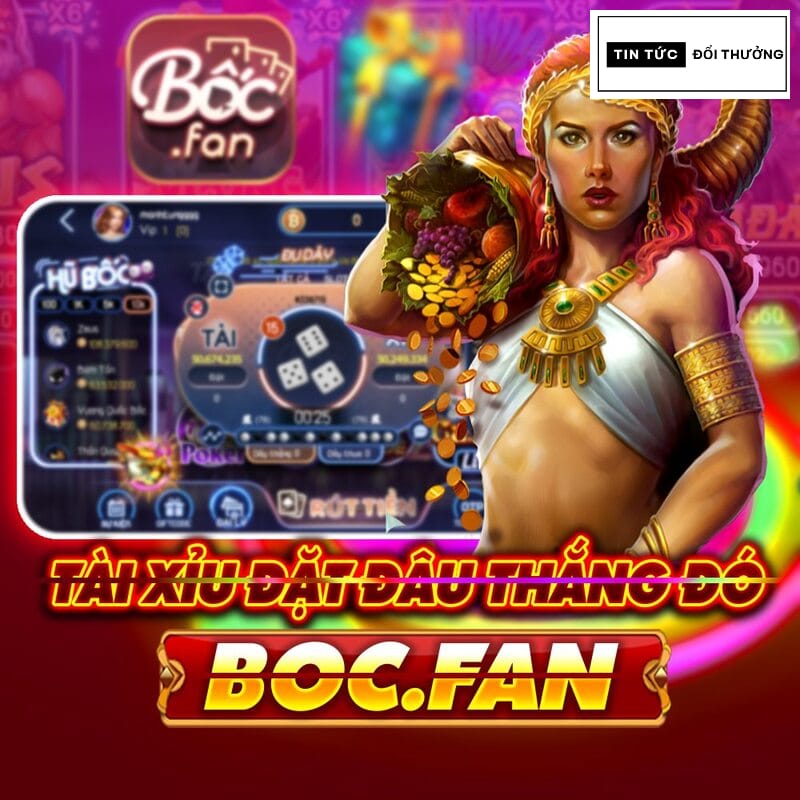 Game Bốc Fan làm giàu siêu tốc, đổi thưởng uy tín